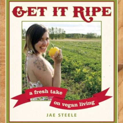 Get It Ripe: A Fresh Take on Vegan Living