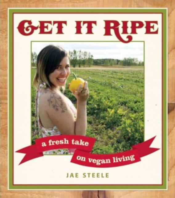 Get It Ripe: A Fresh Take on Vegan Living