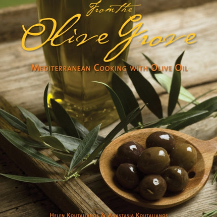 From The Olive Grove: Mediterranean Cooking with Olive Oil