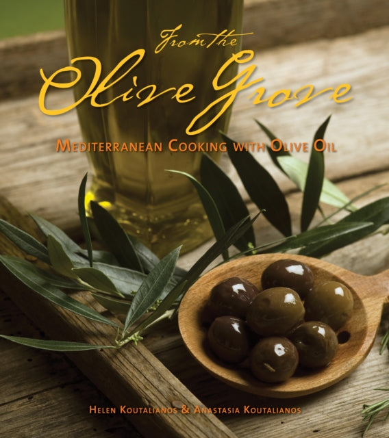 From The Olive Grove: Mediterranean Cooking with Olive Oil