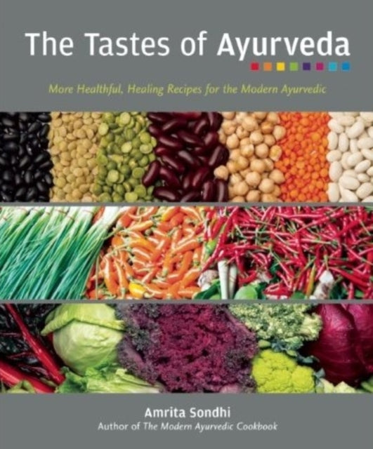 The Tastes Of Ayurveda: More Healthful, Healing Recipies for the Modern Ayurvedic