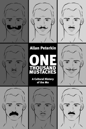 One Thousand Mustaches: A Cultural History of the Mo