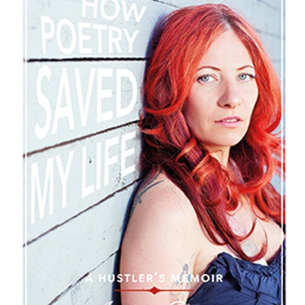 How Poetry Saved My Life: A Hustler's Memoir