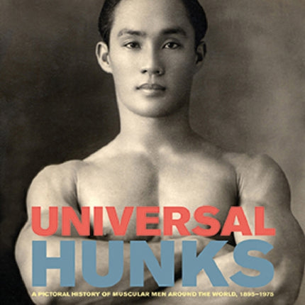 Universal Hunks: A Pictorial History of Muscular