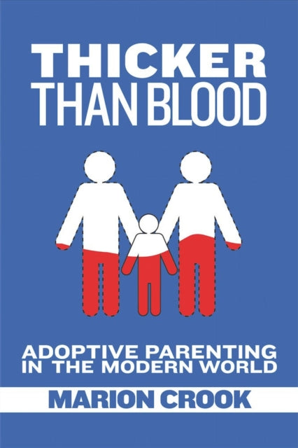 Thicker Than Blood: Adoptive Parenting in the Modern World