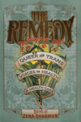 The Remedy: Queer and Trans Voices on Health and