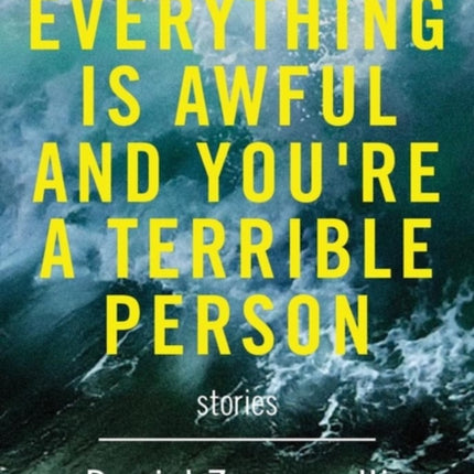 Everything Is Awful And You're A Terrible Person