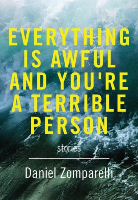 Everything Is Awful And You're A Terrible Person