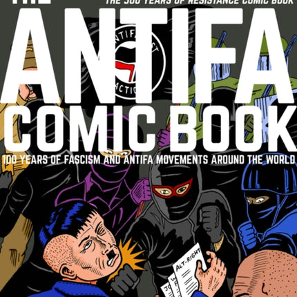 The Antifa Comic Book: 100 Years of Fascism and Antifa Movements around the World