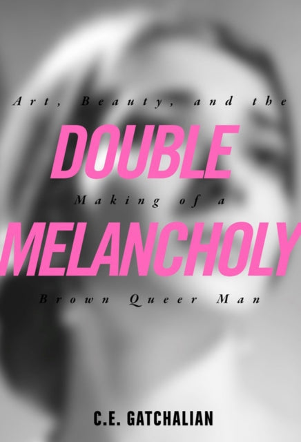 Double Melancholy: Art, Beauty, and the Making of a Brown Queer Man