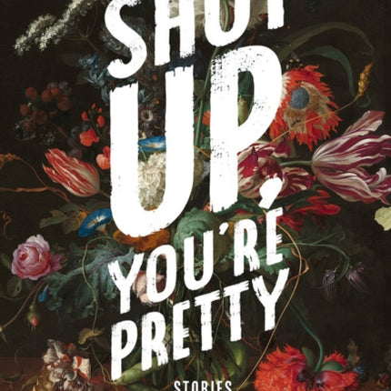 Shut Up You're Pretty