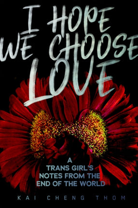 I Hope We Choose Love: A Trans Girl's Notes from