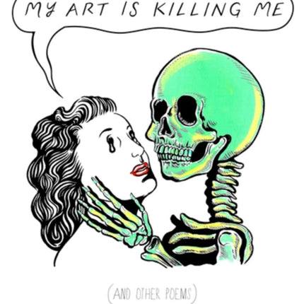 My Art Is Killing Me And Other Poems