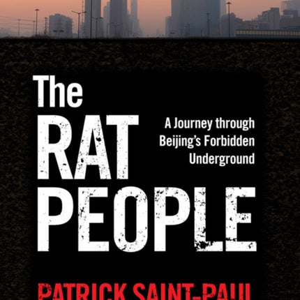 The Rat People: A Journey through Beijing's Forbidden Underground