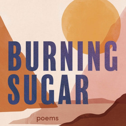 Burning Sugar: Poems