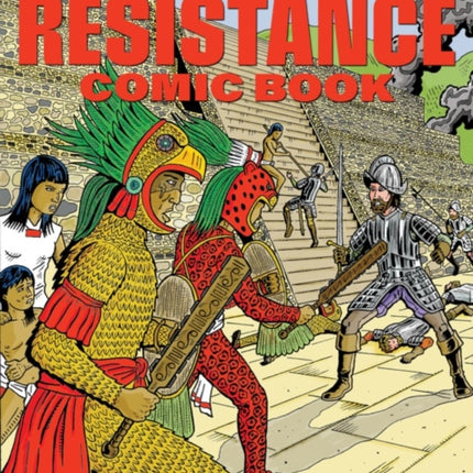 500 Years Of Indigenous Resistance Comic Book: Revised and Expanded