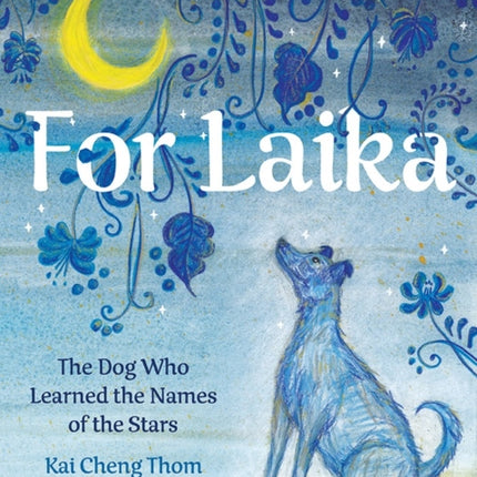 For Laika: The Dog Who Learned the Names of the Stars