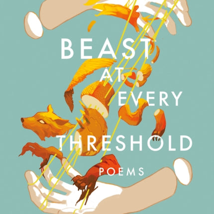 Beast At Every Threshold: Poems