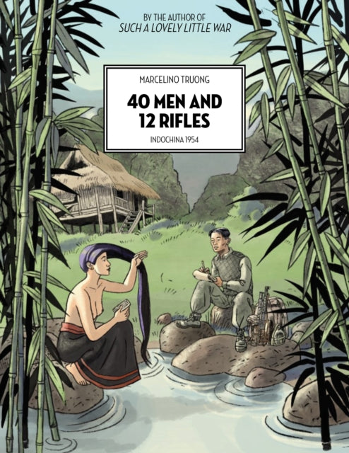 40 Men And 12 Rifles: Indochina 1954