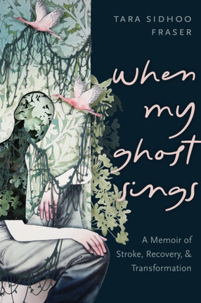 When My Ghost Sings: A Memoir of Stroke,