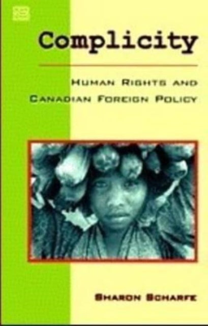 Complicity: Human Rights & Canadian Foreign Policy