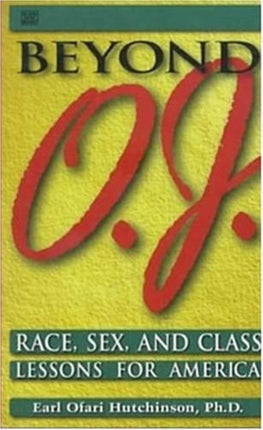 Beyond O.J. – Race, Sex, and Class Lessons for America