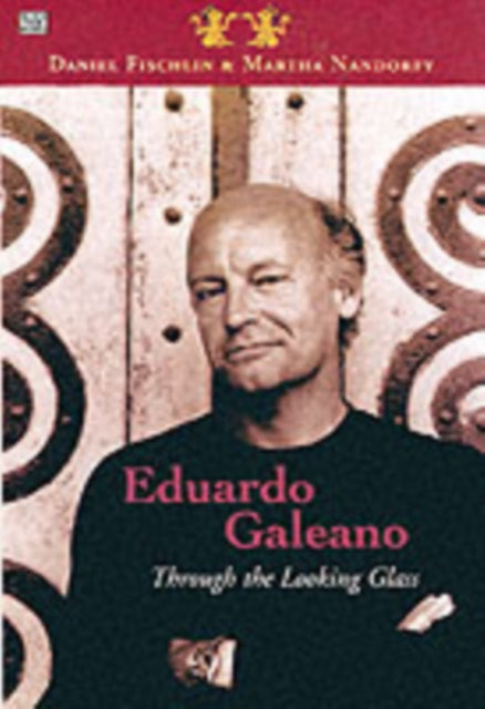 Eduardo Galeano: Through The Looking Glass – Through The Looking Glass