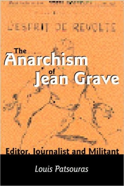 The Anarchism Of Jean Grave – Editor, Journalist and Militant