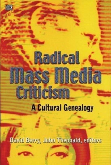 Radical Mass Media Criticism – A Cultural Genealogy