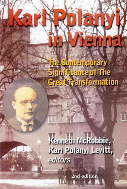 Karl Polanyi In Vienna – The Contemporary Significance of The Great Transformation