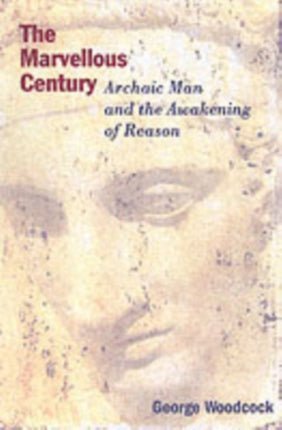 The Marvellous Century – Archaic Man and the Awakening of Reason