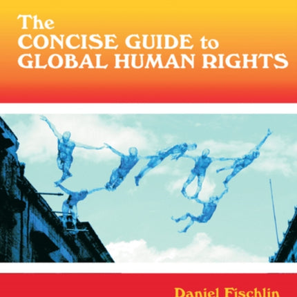 The Concise Guide To Global Human Rights