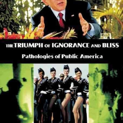 The Triumph Of Ignorance And Bliss – Pathologies of Public America