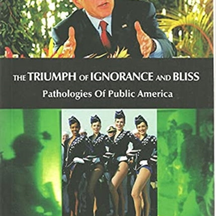 The Triumph Of Ignorance And Bliss – Pathologies of Public America