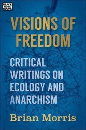 Visions of Freedom  Critical Writings on Ecology and Anarchism