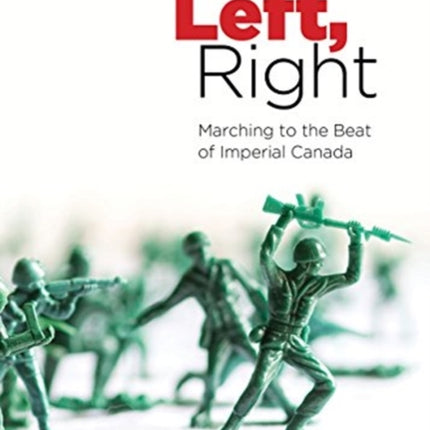 Left Right  Marching to the Beat of Imperial Canada