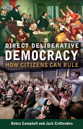 Direct Deliberative Democracy  How Citizens Can Rule