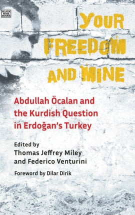 Your Freedom and Mine  Abdullah Ocalan and the Kurdish Question in Erdogans Turkey