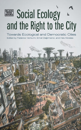 Social Ecology and the Right to the City  Towards Ecological and Democratic Cities