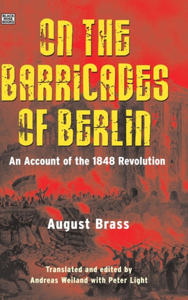 On the Barricades of Berlin: An Account of the 1848 Revolution