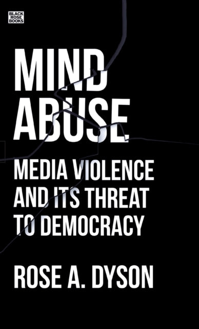 Mind Abuse  Media Violence and Its Threat to Democracy