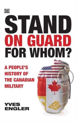 Stand on Guard for Whom  A Peoples History of the Canadian Military