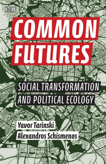 Common Futures  Social Transformation and Political Ecology