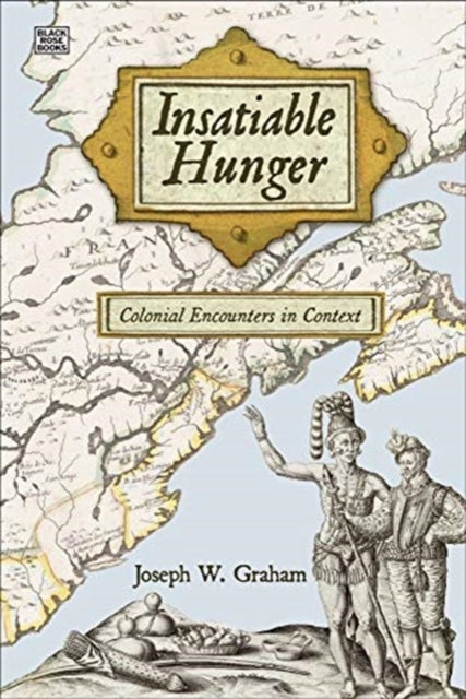 Insatiable Hunger  Colonial Encounters in Context