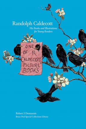 Randolph Caldecott: His Books and Illustrations for Young Readers