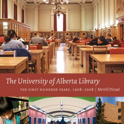 The University of Alberta Library: The First Hundred Years, 1908-2008