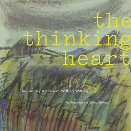 The Thinking Heart: The Literary Archive of Wilfred Watson