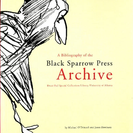 A Bibliography of the Black Sparrow Press Archive: Bruce Peel Special Collections Library, University of Alberta