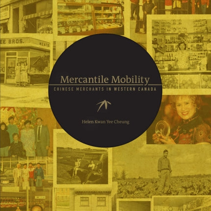 Mercantile Mobility: Chinese Merchants in Western Canada