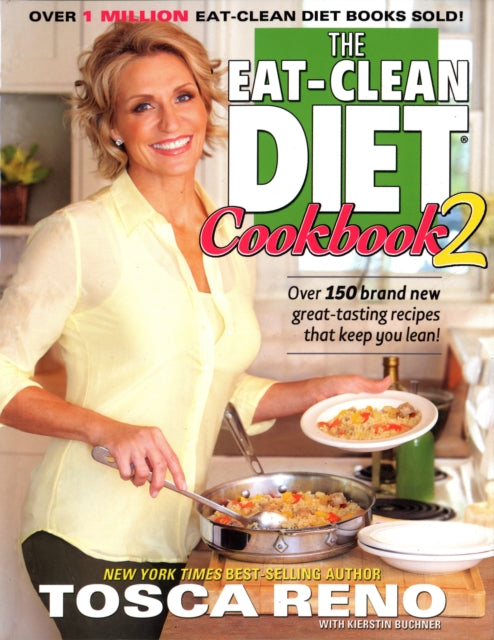 The Eat-Clean Diet Cookbook 2: Over 150 brand new great-tasting recipes that keep you lean!